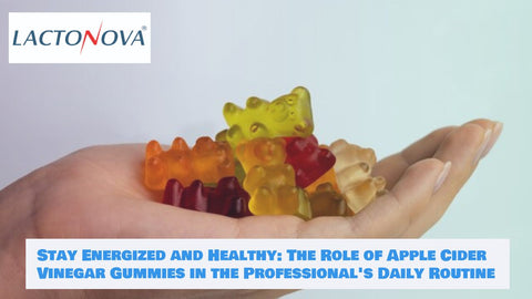 Stay Energized and Healthy: The Role of Apple Cider Vinegar Gummies in the Professional's Daily Routine