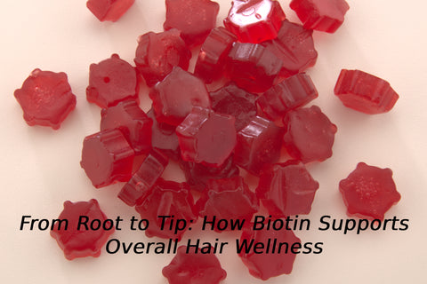 From Root to Tip: How Biotin Supports Overall Hair Wellness